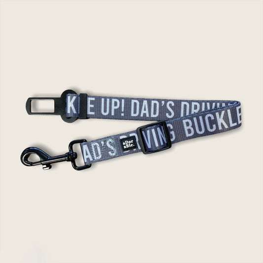 Seat Belt Restraint - BUCKLE UP! DAD'S DRIVING